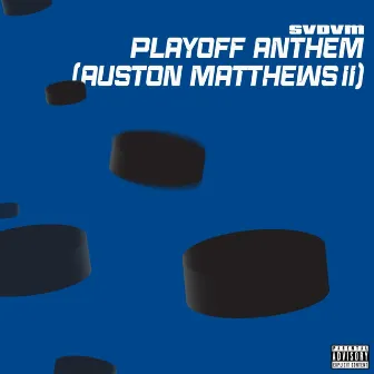 Playoff anthem (Auston Matthews II) [Explicit version] by Svdvm