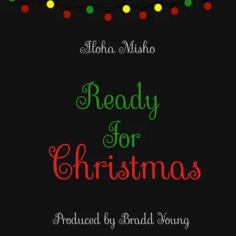 Ready For Christmas by Aloha Mischeaux