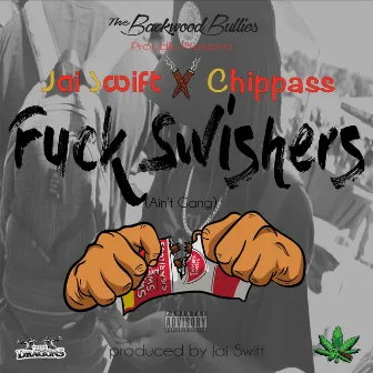 F**k Swishers by Jai Swift