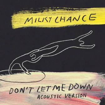 Don't Let Me Down (Acoustic Version) by Milky Chance