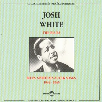 Josh White 1932-1945: Blues, Spirituals and Folk Songs by Josh White