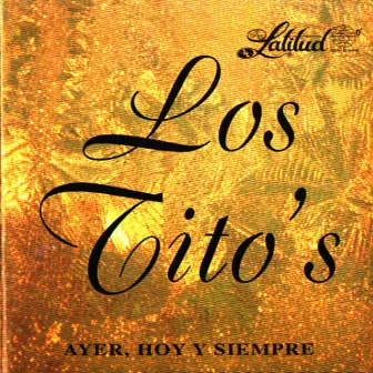 Ayer, Hoy Y Siempre by Los Titos