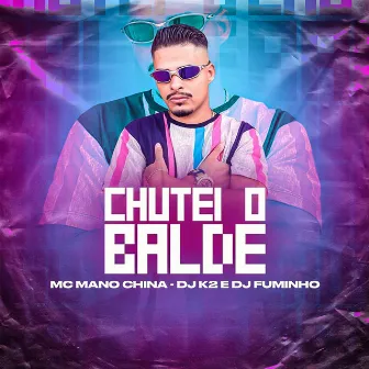 Chutei o Balde by MC Mano China