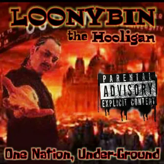 One Nation, Under-Ground by Loonybin