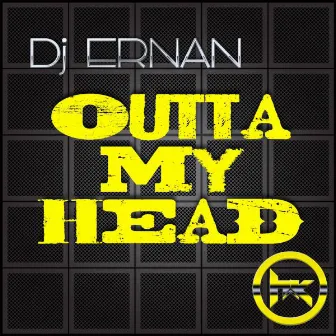 Outta My Head by DJ Ernan