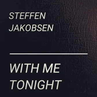 With Me Tonight by Steffen Jakobsen