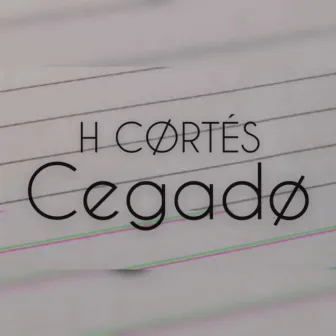 Cegado by H Cørtés