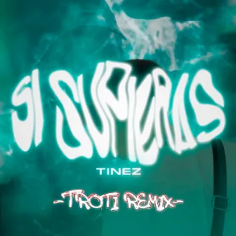 Si Supieras (Troti Remix) by Troti