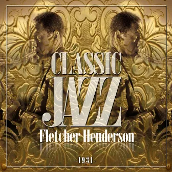 Classic Jazz Gold Collection ( Fletcher Henderson 1931 ) by Fletcher Henderson