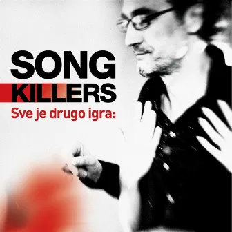 Sve Je Drugo Igra by Songkillers