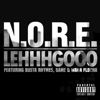 Lehhhgooo (feat. Busta Rhymes, Game & Waka Flocka) - Single by N.O.R.E.