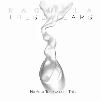 These Tears by Raquela