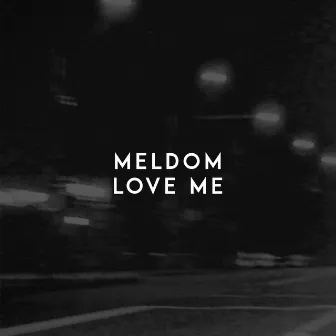 Love Me by Meldom