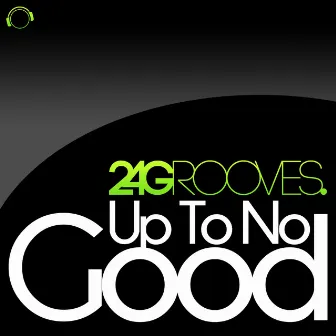 Up to No Good by 2-4 Grooves