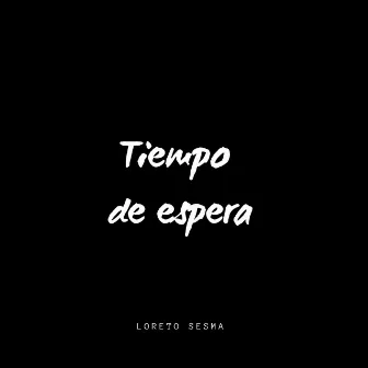 Tiempo de espera by Loreto Sesma