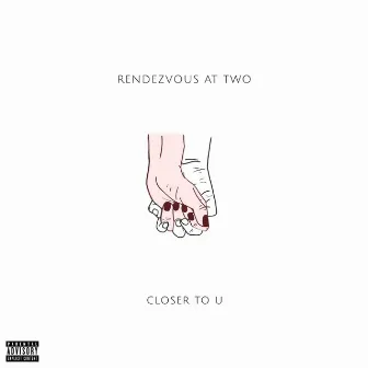 Closer To U by Rendezvous At Two