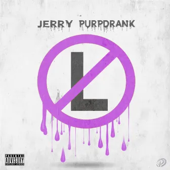 No L's by Jerry Purpdrank