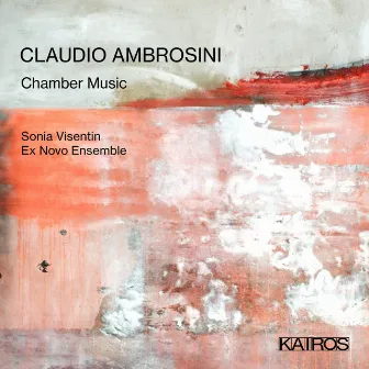 Claudio Ambrosini: Chamber Music by Claudio Ambrosini