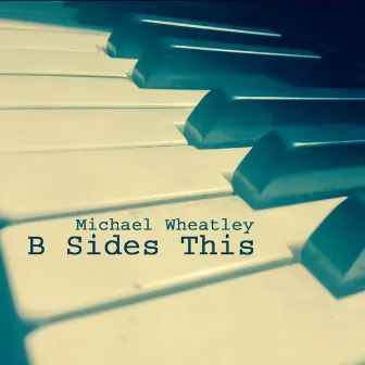 B Sides This by Michael Wheatley