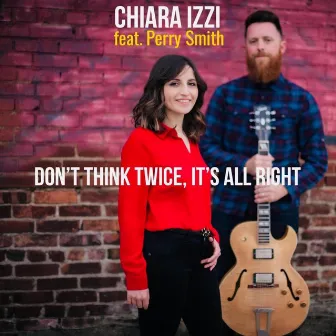 Don't Think Twice, It's All Right by Chiara Izzi