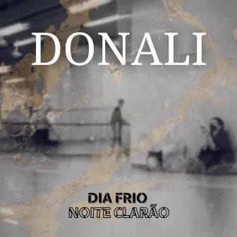 Dia Frio, Noite Clarão by Donali