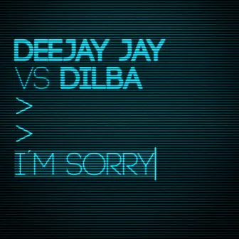 I'm Sorry (Remixes) by Dilba