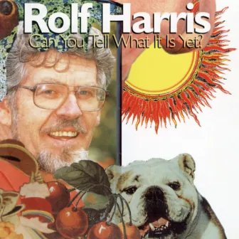 Can You Tell What It Is Yet? by Rolf Harris