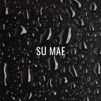 Su Mae by Lil Quil