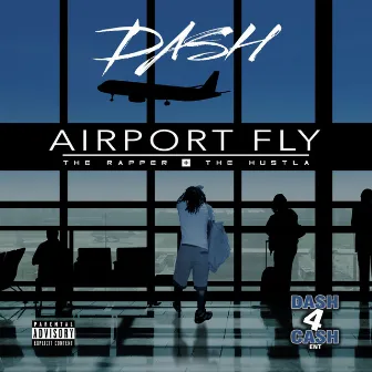 Airport Fly the Rapper and the Hustla by Dash