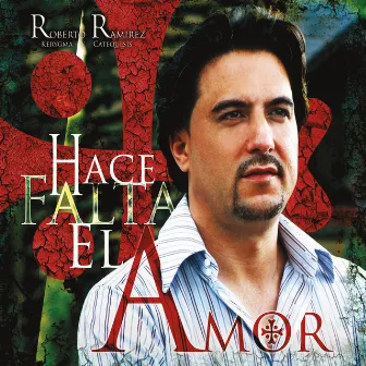 Hace Falta el Amor by Roberto Ramírez