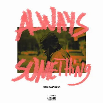 Always Something by Kris Kasanova