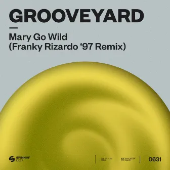 Mary Go Wild! (Franky Rizardo ‘97 Remix) by Grooveyard