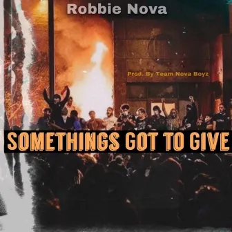 Somethings Got to Give by Robbie Nova