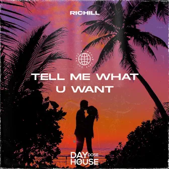 Tell Me What U Want by Richill