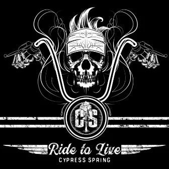 Ride To Live by Cypress Spring