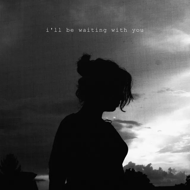 I'll Be Waiting with You