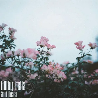 Soul Roses by Milky Fella