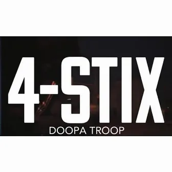 4 Stix by Doopa Troop