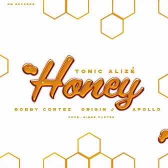 Honey (feat. Tonic Alize, Origin J & Apollo) by Bobby Cortez