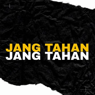 JANG TAHAN by Trouble Thousand