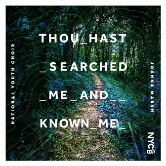 Thou Hast Searched Me and Known Me by Ben Parry