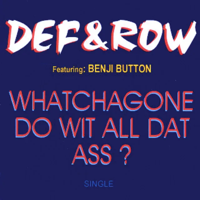 Whatchagone Do Wit All Dat Ass? (feat. Benji Button)