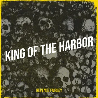 King of the Harbor by Revenue Fairley