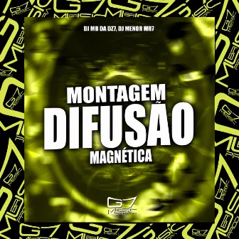 Montagem Difusão Magnética by DJ MB DA DZ7