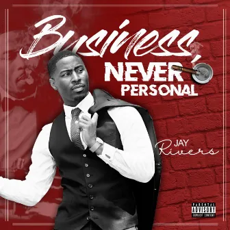 Business Never Personal by Jay Rivers