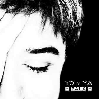 Yo y ya by Pala