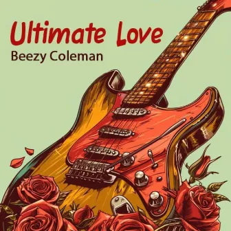 Ultimate Love by Beezy Coleman