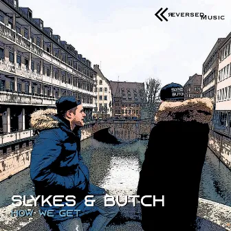 How We Get (Radio Mix) by Slykes & Butch