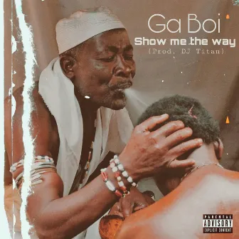 Show Me The Way by Ga Boi