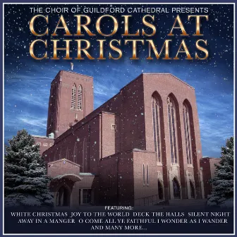 The Choir Of Guildford Presents… Carols At Christmas by Guildford Cathedral Choir